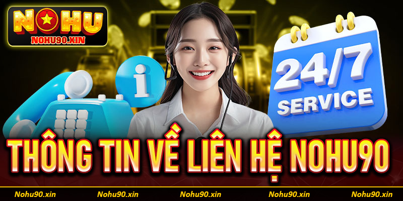 Thông tin chung về hệ thống liên hệ Nohu90
