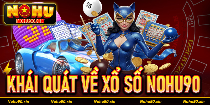 Khái quát chung về điểm cá cược xổ số Nohu90