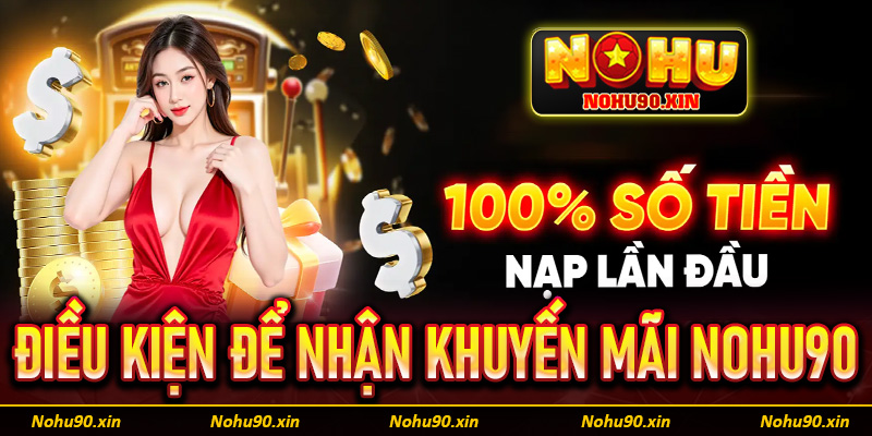 Các điều kiện để nhận thành công khuyến mãi Nohu90