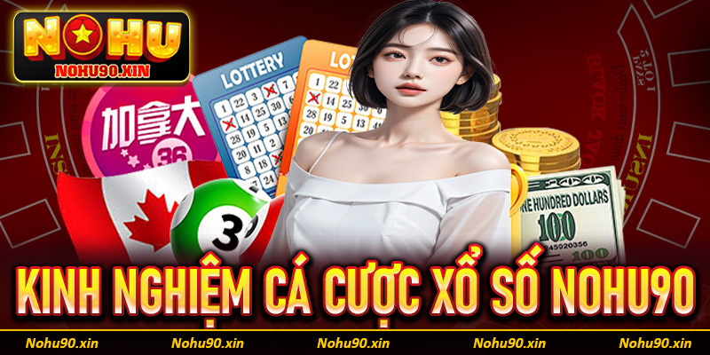 Một số kinh nghiệm kèm thủ thuật giúp cá cược xổ số Nohu90 hiệu quả hơn