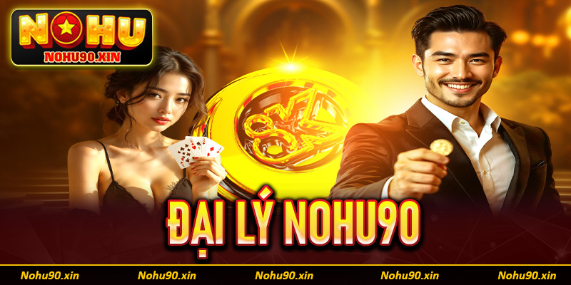 đại lý Nohu90